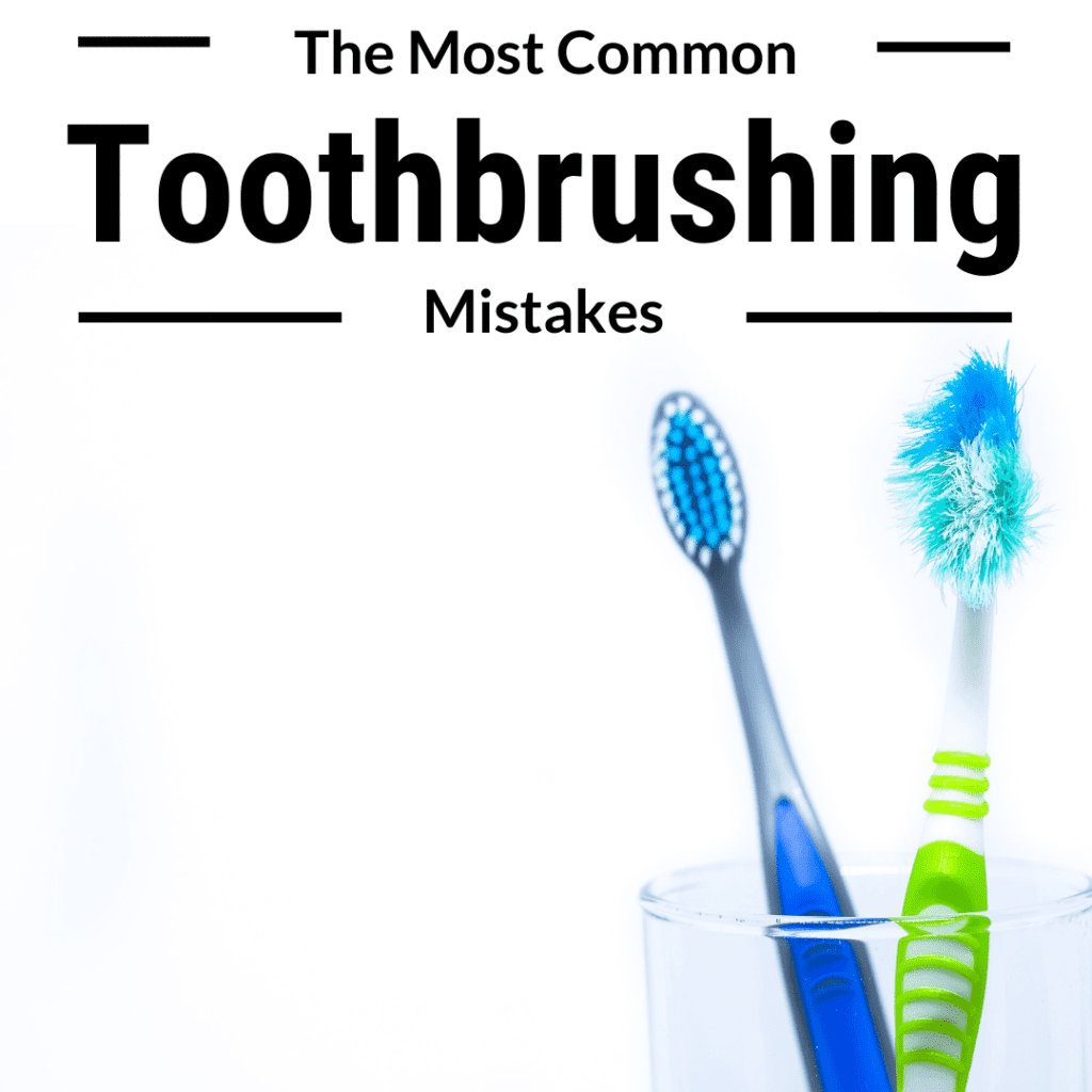 The Most Common Toothbrushing Mistakes - Tulsa Precision Dental